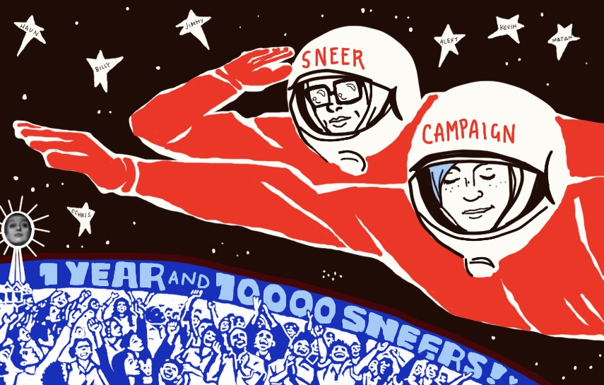 An illustration in the style of a soviet cosmonaut propaganda poster shows Amandoll and Dollissa wearing CCCP cosmonaut suits that say Sneer and Campaign on the helmets. They are looking down on a throng of cheering and adoring fans on the earth (Amandoll and Dollissa are in space by the way). There is a tower broadcasting bette face, the stars have our sneerist's names on them. And the blue line of the atmosphere has words inside of it that say "1 year and 10,000 sneers!"