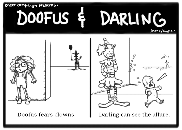 This two panel comic is short and sweet. On the left, Doofus is hiding around a corner. You see a silhouetted clown in the distance. It says "Doofus fears clowns."

On the right, a clown, that suspiciously looks like Darling (it is Darling), looks happy as a child runs away, and people around her are visibly afraid. The caption says, "Darling can see the allure."