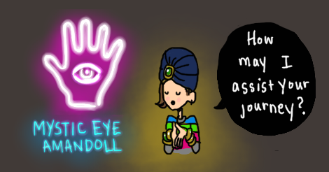 A drawing where there is a neon sign with a hand with an eye in it. The sign says "Mystic Eye Amandoll." Next to it, Amandoll is wearing a turban and looking mystical. She is saying "How may I assist your journey?"