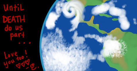 Same earth drawing but now the cyclone is SO big. The words say, "until death do is part... Love you too! heart heart heart - E."