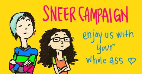 A classic, iconic drawing of Amandoll and Dollissa looking haughty, staring at the viewer. The words say "Sneer Campaign: enjoy us with your whole ass" with a heart after it