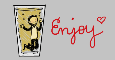 A tumbler contains a liquid of some sort as well as Jeremy. He's just in there. This is an illustration, by the way.  It says "enjoy" next to it.